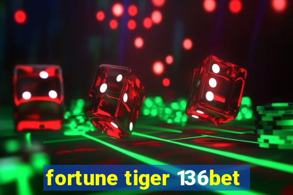 fortune tiger 136bet